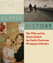 Poster of Clipped History: The WPA and the Stories Behind the Pacific Northwest Newspaper Collection.