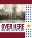 Poster of Over Here: World War I and the Palouse.